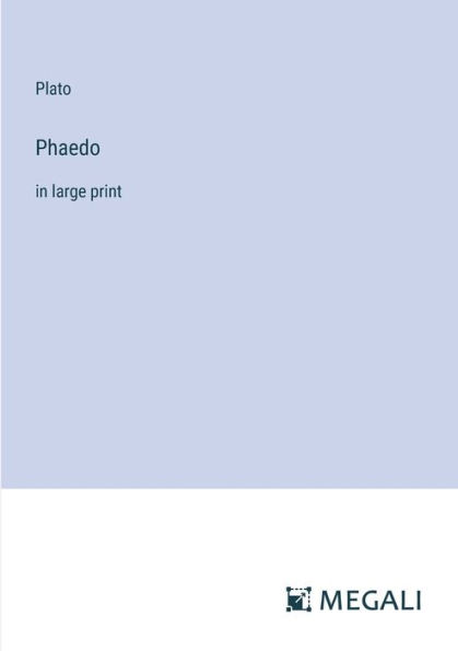 Phaedo: large print