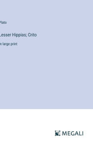 Lesser Hippias; Crito: in large print