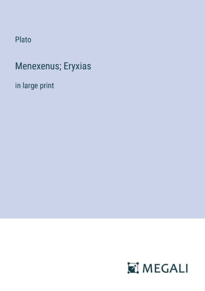 Menexenus; Eryxias: large print