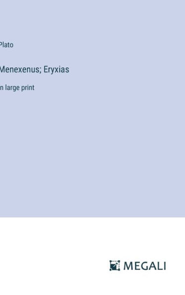 Menexenus; Eryxias: in large print