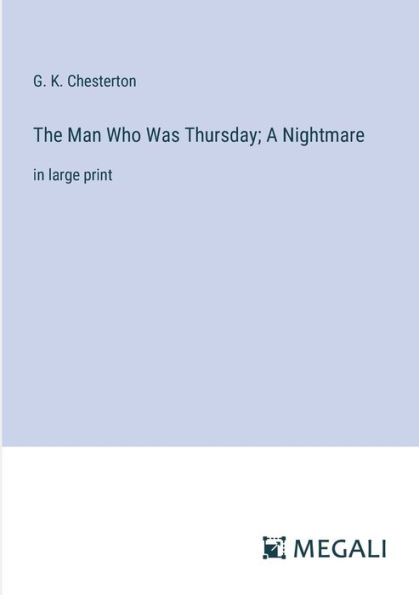 The Man Who Was Thursday; A Nightmare: large print