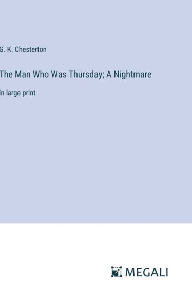 The Man Who Was Thursday; A Nightmare: in large print