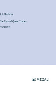Title: The Club of Queer Trades: in large print, Author: G. K. Chesterton