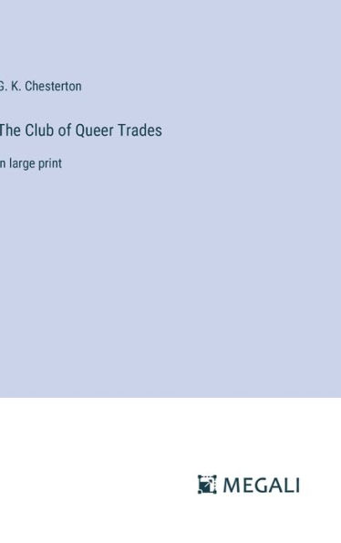 The Club of Queer Trades: in large print