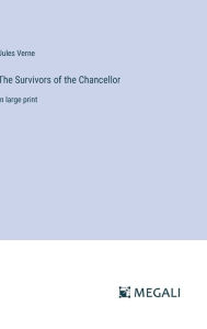 Title: The Survivors of the Chancellor: in large print, Author: Jules Verne