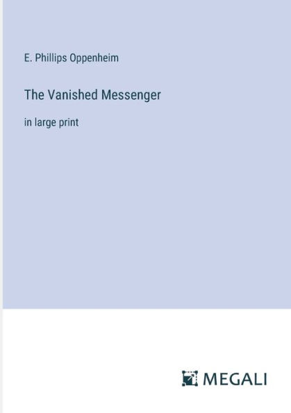 The Vanished Messenger: large print