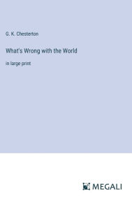 What's Wrong with the World: in large print