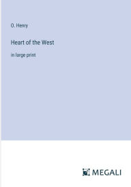 Title: Heart of the West: in large print, Author: O. Henry