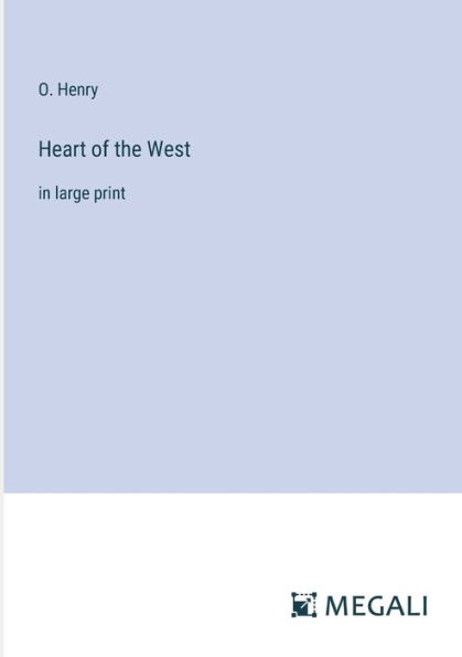 Heart of the West: in large print