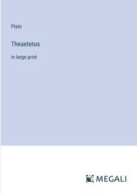 Title: Theaetetus: in large print, Author: Plato
