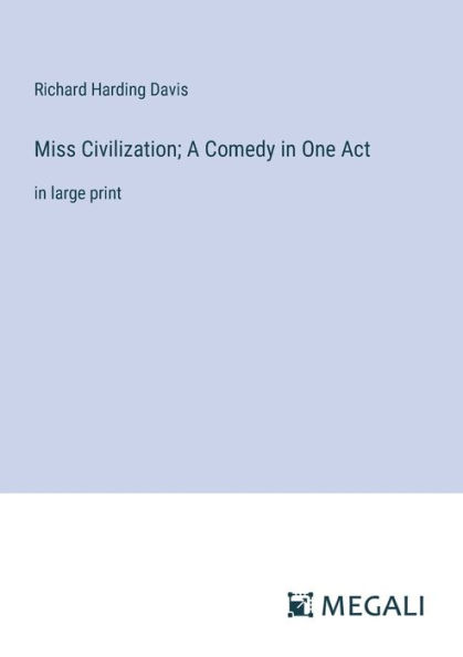 Miss Civilization; A Comedy One Act: large print
