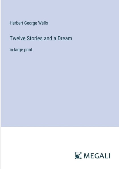 Twelve Stories and a Dream: large print