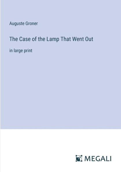 the Case of Lamp That Went Out: large print