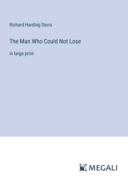 The Man Who Could Not Lose: large print