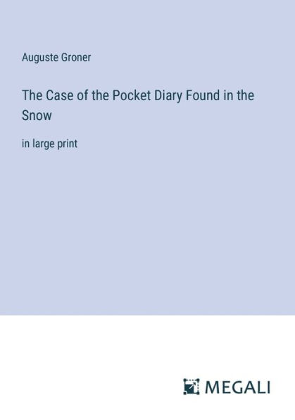 the Case of Pocket Diary Found Snow: large print