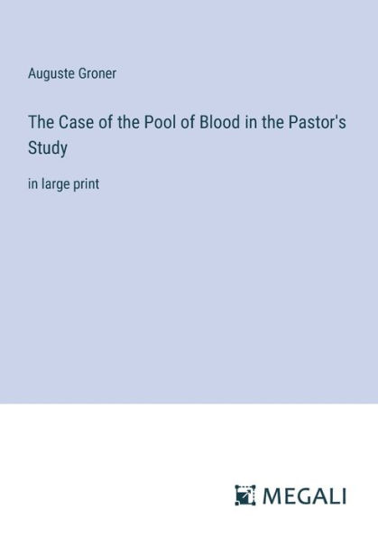 the Case of Pool Blood Pastor's Study: large print