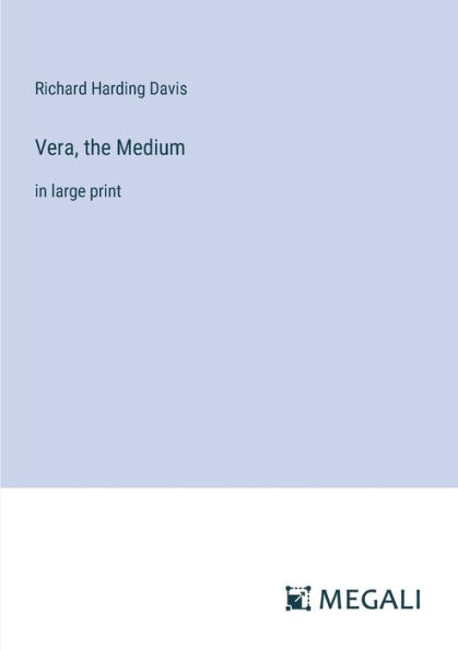Vera, the Medium: large print