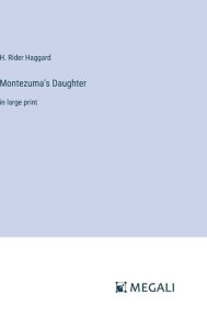 Montezuma's Daughter: in large print