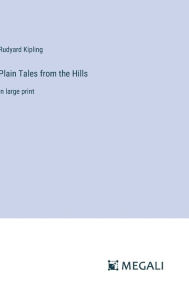 Title: Plain Tales from the Hills: in large print, Author: Rudyard Kipling