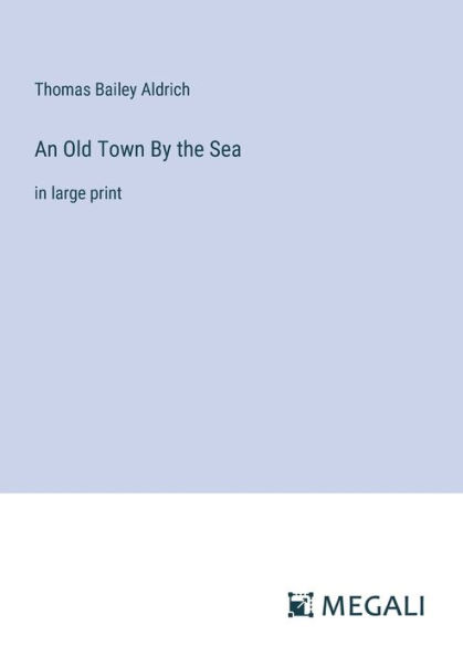 An Old Town By the Sea: large print