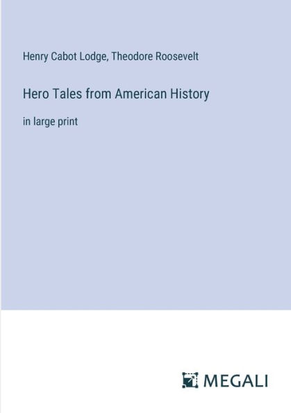 Hero Tales from American History: large print