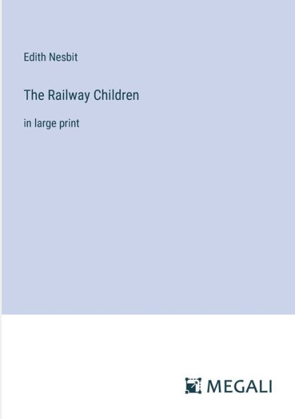 The Railway Children: large print