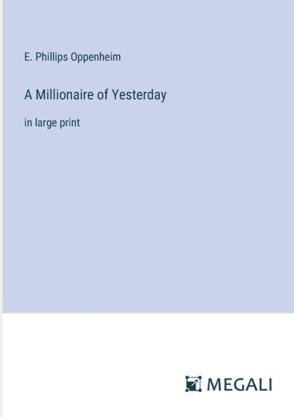 A Millionaire of Yesterday: large print