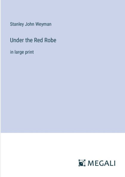 Under the Red Robe: large print