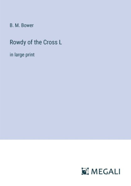 Rowdy of the Cross L: large print