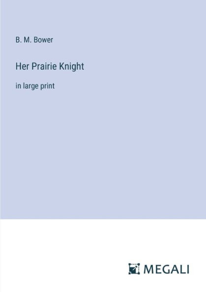 Her Prairie Knight: large print