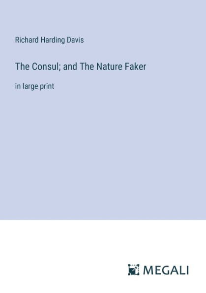 The Consul; and Nature Faker: large print