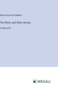 Title: The Witch, and Other Stories: in large print, Author: Anton Chekhov