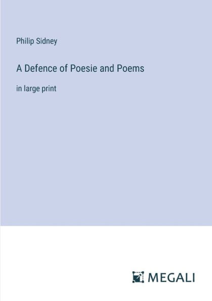 A Defence of Poesie and Poems: large print