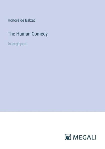 The Human Comedy: large print