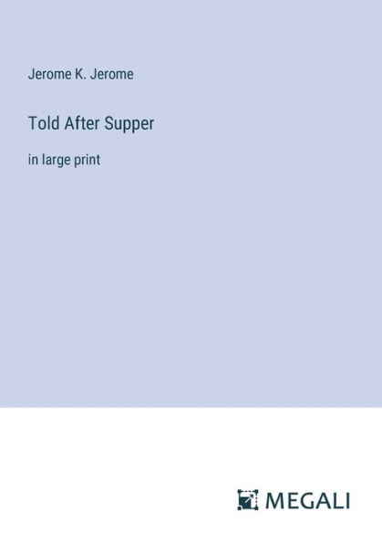 Told After Supper: large print