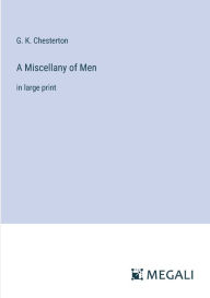 Title: A Miscellany of Men: in large print, Author: G. K. Chesterton