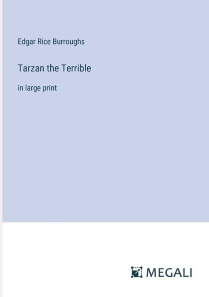 Tarzan the Terrible: in large print
