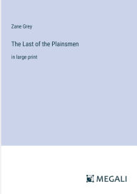 The Last of the Plainsmen: in large print