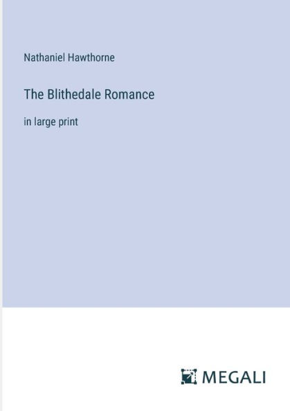 The Blithedale Romance: large print