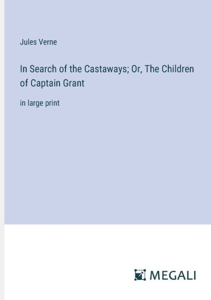 Search of The Castaways; Or, Children Captain Grant: large print