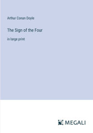 The Sign of the Four: in large print