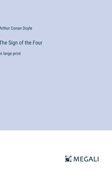 The Sign of the Four: in large print