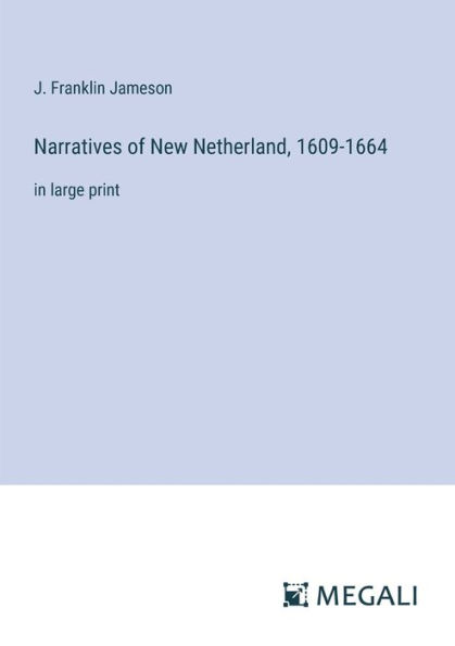 Narratives of New Netherland, 1609-1664: large print