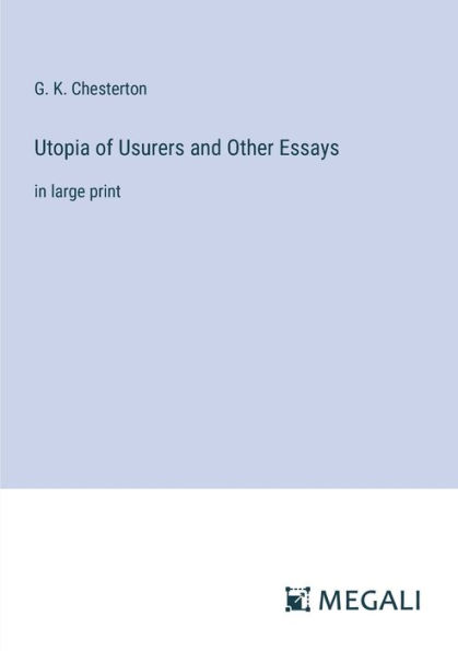 Utopia of Usurers and Other Essays: large print