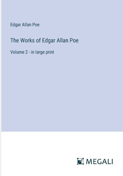 The Works of Edgar Allan Poe: Volume 2 - in large print