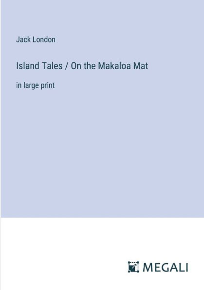 Island Tales / On the Makaloa Mat: large print