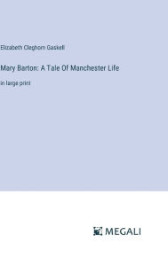 Mary Barton: A Tale Of Manchester Life:in large print