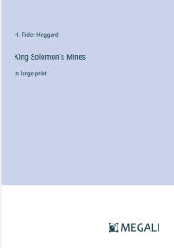 Title: King Solomon's Mines: in large print, Author: H. Rider Haggard