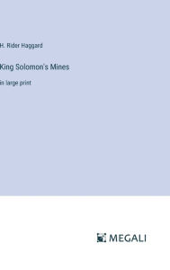 King Solomon's Mines: in large print