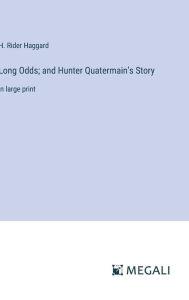 Title: Long Odds; and Hunter Quatermain's Story: in large print, Author: H. Rider Haggard